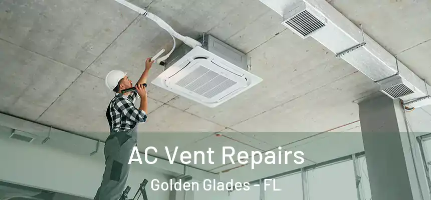 AC Vent Repairs Golden Glades - FL