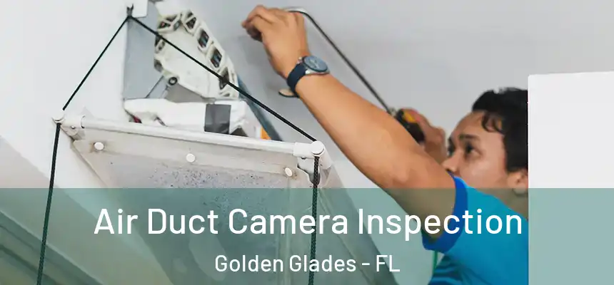 Air Duct Camera Inspection Golden Glades - FL