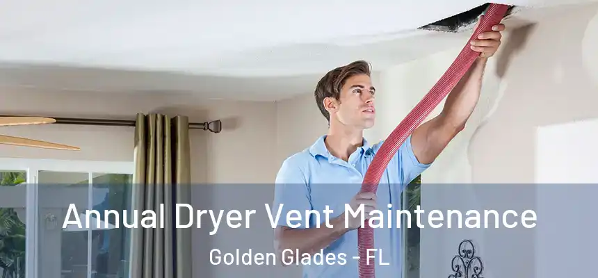 Annual Dryer Vent Maintenance Golden Glades - FL