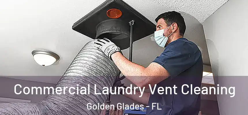 Commercial Laundry Vent Cleaning Golden Glades - FL