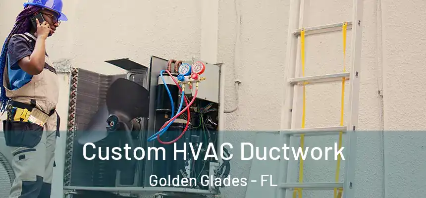 Custom HVAC Ductwork Golden Glades - FL