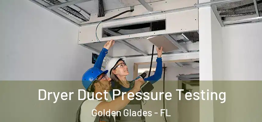 Dryer Duct Pressure Testing Golden Glades - FL
