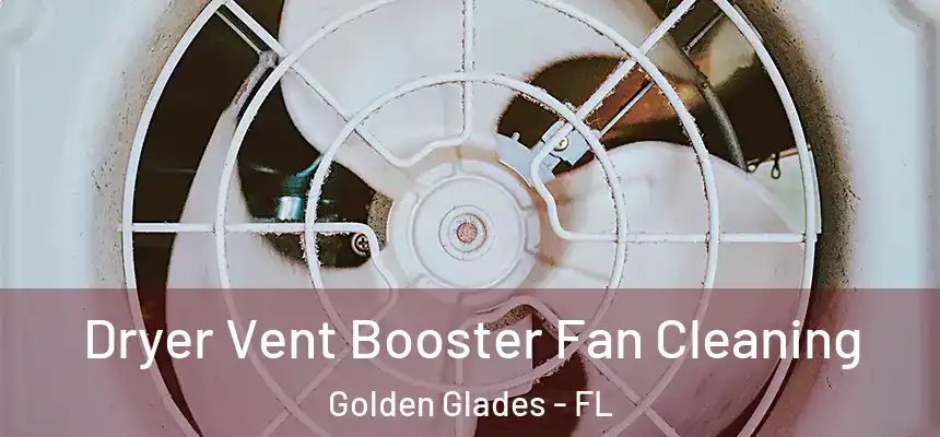 Dryer Vent Booster Fan Cleaning Golden Glades - FL