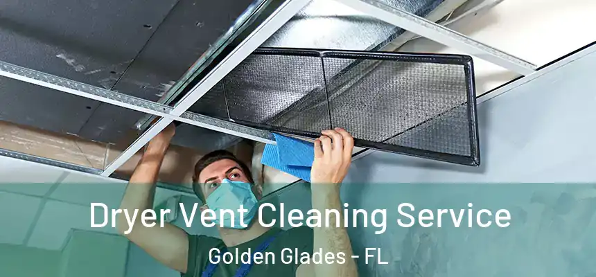 Dryer Vent Cleaning Service Golden Glades - FL