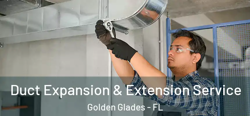 Duct Expansion & Extension Service Golden Glades - FL