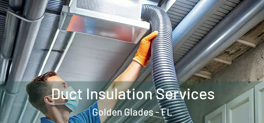 Duct Insulation Services Golden Glades - FL