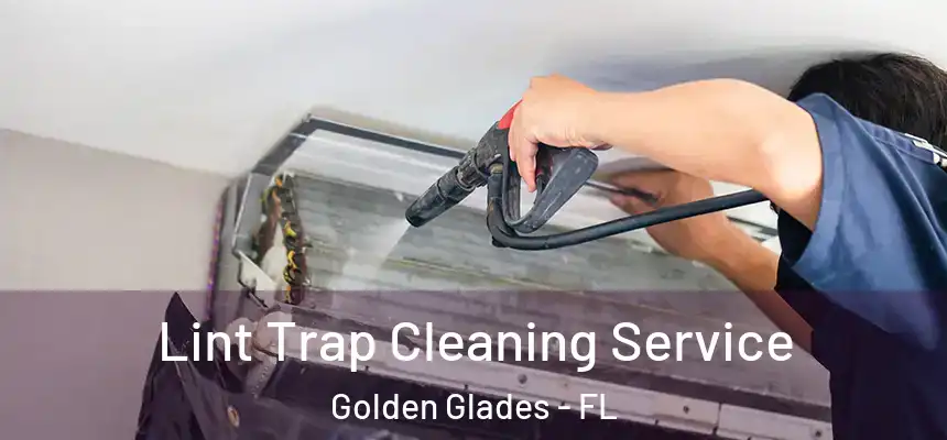 Lint Trap Cleaning Service Golden Glades - FL