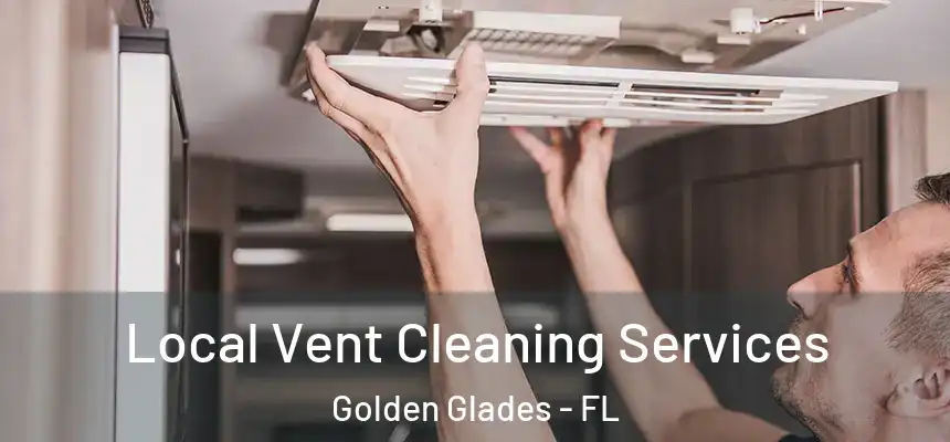 Local Vent Cleaning Services Golden Glades - FL