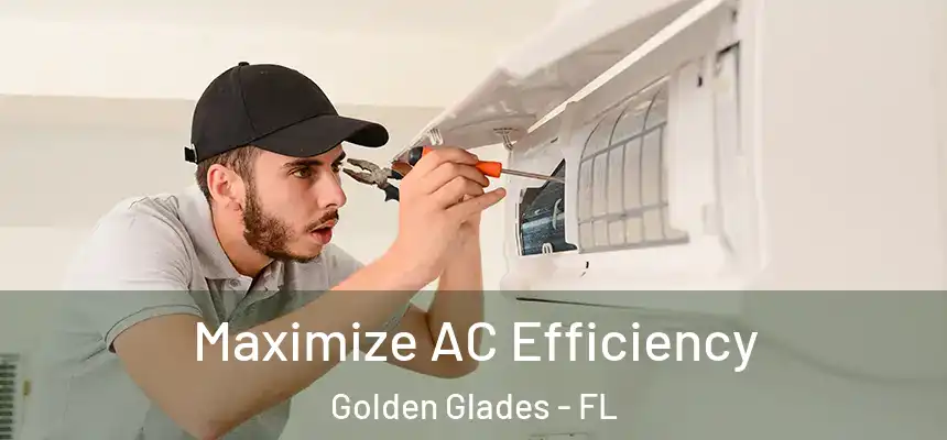 Maximize AC Efficiency Golden Glades - FL