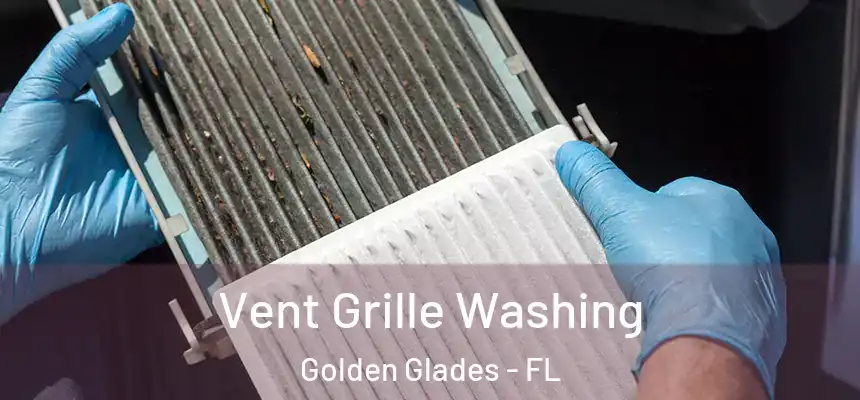 Vent Grille Washing Golden Glades - FL
