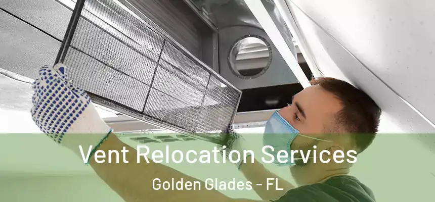 Vent Relocation Services Golden Glades - FL